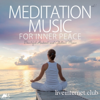 Meditation Music for Inner Peace Vol.1-6 (Beautiful Ambient and Chillout Music) (2018-2022)